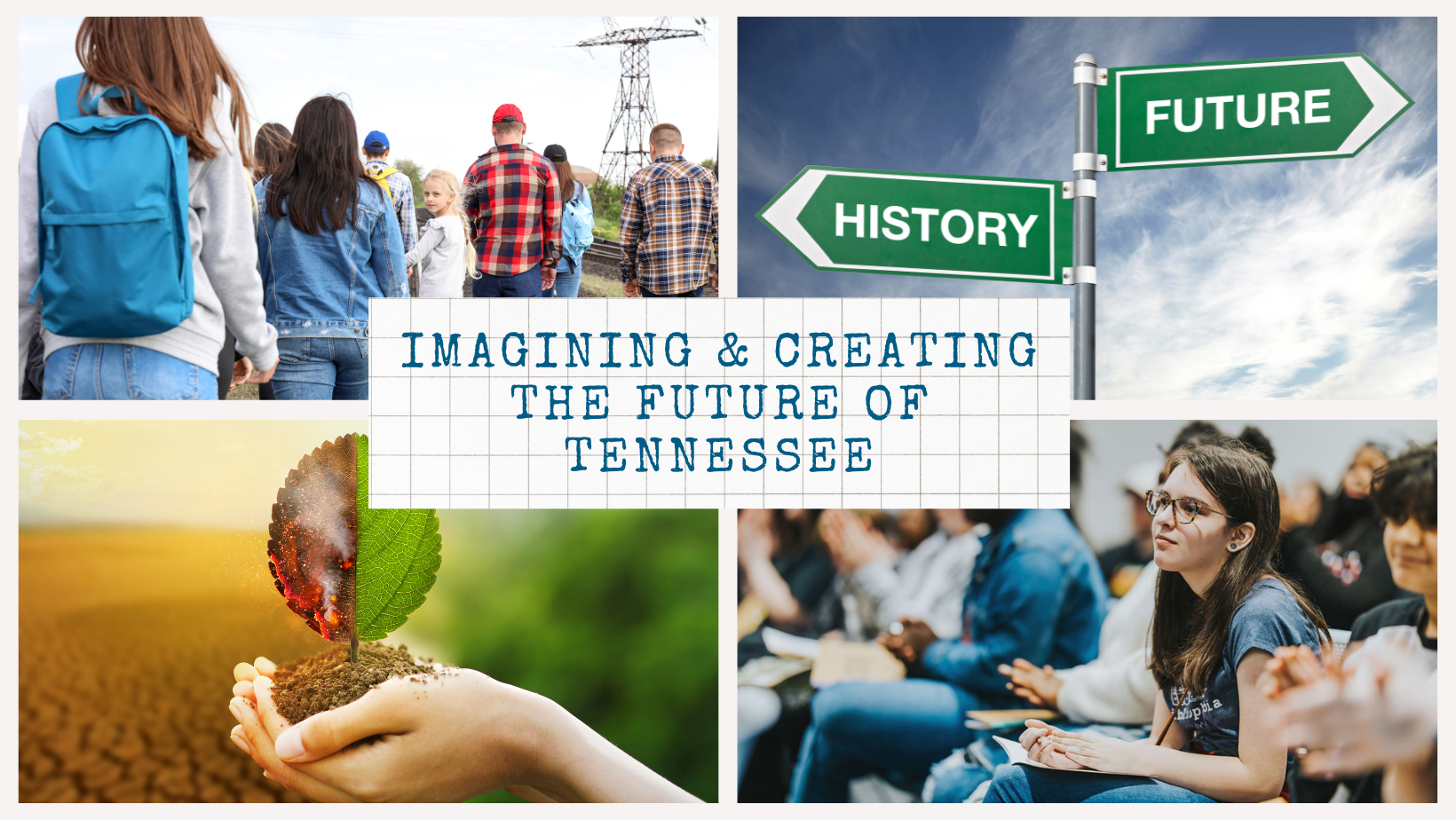 Photo collage of people walking, students in class, street signs that say History and Future, and a hand holding a leaf that is half green and half on fire. The text in the middle reads "Imagining & Creating the Future of Tennessee." Banner image for Shared Futures Lab.