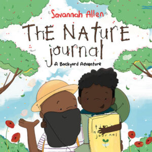 Savannah Allen The Nature Journal A Backyard Adventure cover with trees, flowers and father and kid holding a journal. 